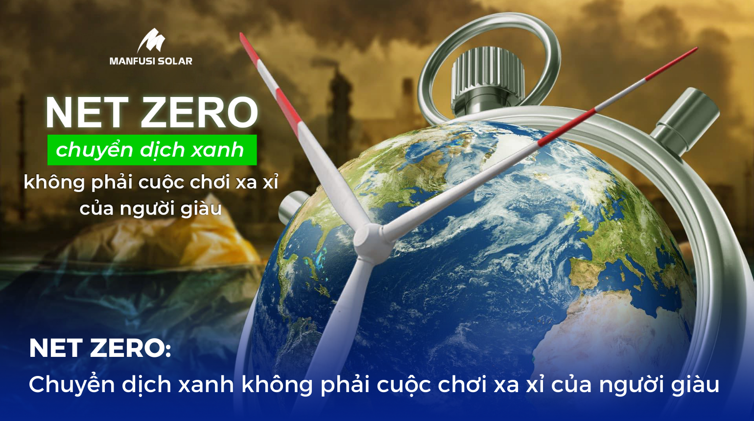Net Zero, chuyển dịch xanh không phải cuộc chơi xa xỉ của người giàu ...