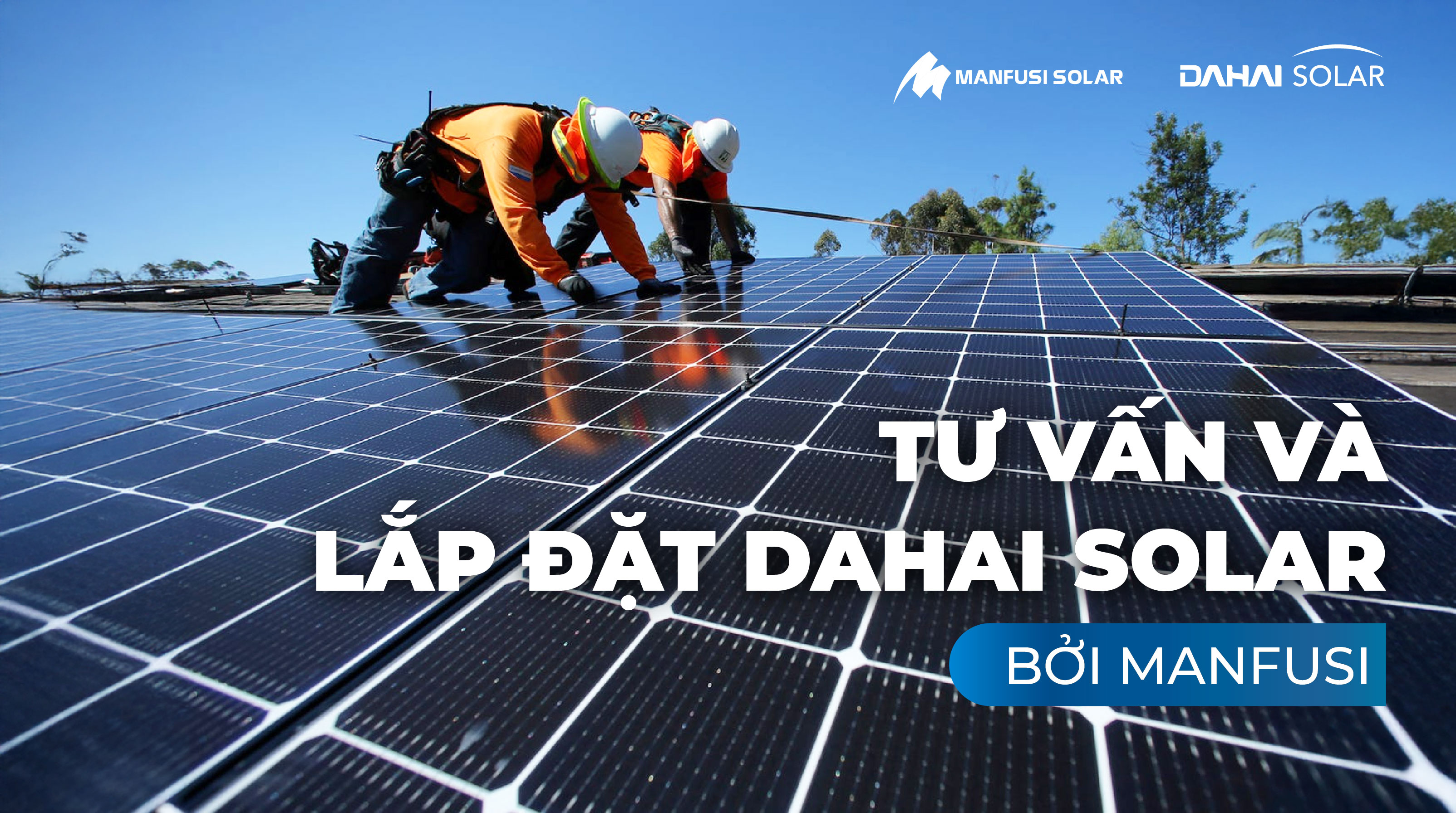 Tư vấn và lắp đặt Dahai Solar bởi Manfusi